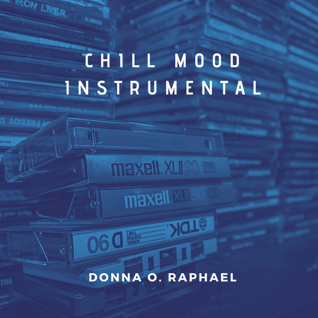 Chill Mood Instrumental Donna O. Raphael